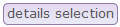 details_selection_button.png details_selection_button.png